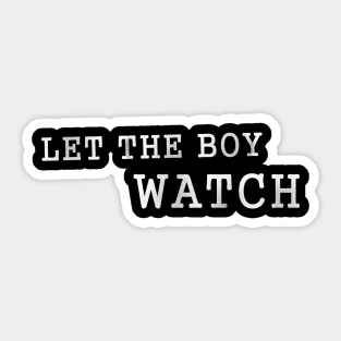 Let the Boy Watch d Sticker